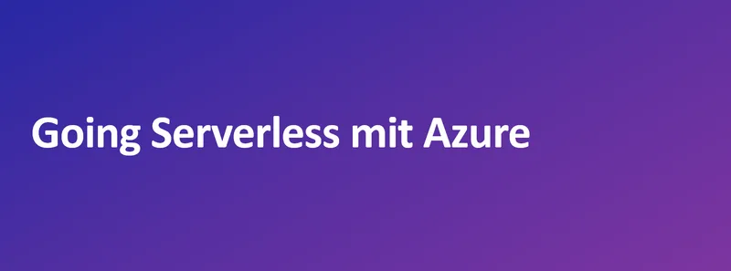 Vortrag: Going Serverless mit Azure