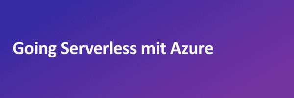 Vortrag: Going Serverless mit Azure
